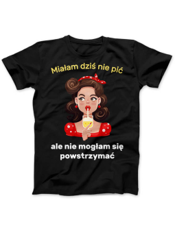 Koszulka Koszulka Damska Miałam dziś nie pić Czarna - Śmieszne T-Shirty z Nadrukami ?