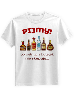 Koszulka Koszulka Męska Pijemy! Pełnych butelek nie skupują Biała - Śmieszne T-Shirty z Nadrukami ?