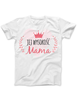 Koszulka Koszulka Damska Jej wysokość Mama Biała - Śmieszne T-Shirty z Nadrukami ?