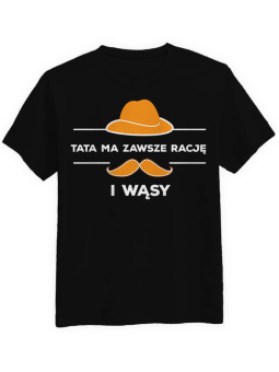 Koszulka Koszulka Męska Tata ma rację i wąsy Czarna - Śmieszne T-Shirty z Nadrukami ?