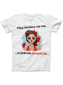 Koszulka Koszulka Damska Ideałów nie ma, a jednak jestem ja Biała - Śmieszne T-Shirty z Nadrukami ?