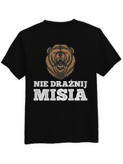 Koszulka Koszulka Męska NIE DRAŻNIJ MISIA Czarna - Śmieszne T-Shirty z Nadrukami ?