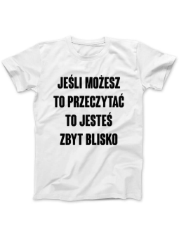 Koszulka Koszulka Damska Jesteś zbyt blisko Biała - Śmieszne T-Shirty z Nadrukami ?