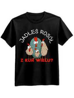 Koszulka Koszulka Męska Jadłeś Rosół z Kur wielu Czarna - Śmieszne T-Shirty z Nadrukami ?