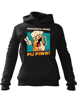Bluza Męska z kapturem Oszczędzaj Wodę Pij Piwo Czarna - Śmieszne gadżety z Nadrukami ?