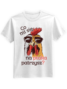 Koszulka Koszulka Męska Co mi się na ptaka patrzysz Biała - Śmieszne T-Shirty z Nadrukami ?