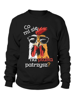 Bluza Męska Co mi się na ptaka patrzysz - Śmieszne T-Shirty z Nadrukami ?