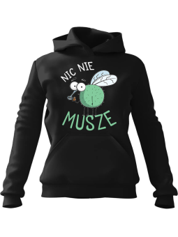 Bluza Damska z kapturem Nic Nie Musze Czarna - Modna Odzież z Nadrukami ?