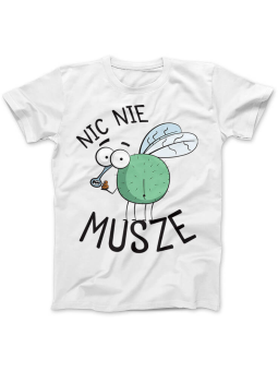 Koszulka Koszulka Damska Nic Nie Musze Biała - Śmieszne T-Shirty z Nadrukami ?