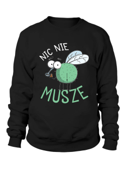 Bluza Męska Nic Nie Musze - Śmieszne T-Shirty z Nadrukami ?