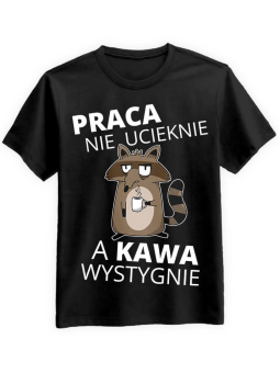 Koszulka Koszulka Męska Praca nie ucieknie, a kawa wystygnie Czarna - Śmieszne T-Shirty z Nadrukami ?
