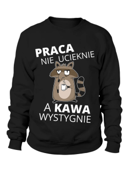 Bluza Męska Praca nie ucieknie, a kawa wystygnie - Śmieszne T-Shirty z Nadrukami ?
