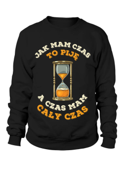 Bluza Męska Jak mam czas to piję - Śmieszne T-Shirty z Nadrukami ?