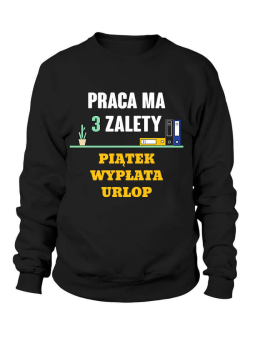 Bluza Damska Praca ma trzy zalety - Śmieszne T-Shirty z Nadrukami ?