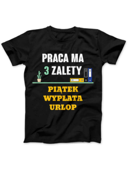 Koszulka Koszulka Damska Praca ma trzy zalety Czarna - Śmieszne T-Shirty z Nadrukami ?