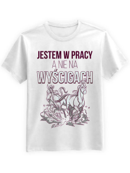 Koszulka Koszulka Męska Jestem w pracy nie na wyścigach Biała - Śmieszne T-Shirty z Nadrukami ?