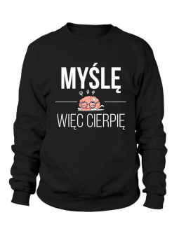 Bluza Męska Myślę, więc cierpię - Śmieszne T-Shirty z Nadrukami ?