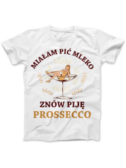 Koszulka Koszulka Damska Znów piję Prossecco Biała - Śmieszne T-Shirty z Nadrukami ?