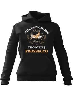 Bluza Damska z kapturem Znów piję Prossecco Czarna - Modna Odzież z Nadrukami ?