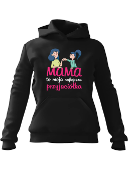 Bluza Damska z kapturem Mama najlepsza przyjaciółka Czarna - Modna Odzież z Nadrukami ?