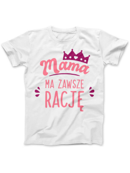 Koszulka Koszulka Damska Mama ma zawsze rację Biała - Śmieszne T-Shirty z Nadrukami ?