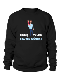 Bluza Męska Robię tylko fajne córki - Śmieszne T-Shirty z Nadrukami ?