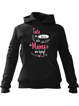Bluza Damska z kapturem Tata wie dużo, ale mama wie lepiej - Modna Odzież z Nadrukami ?
