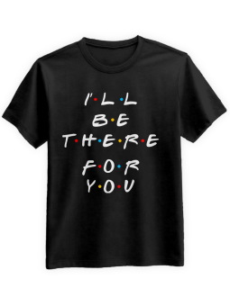 Koszulka Koszulka Męska I'll be there for you! Czarna - Śmieszne T-Shirty z Nadrukami ?