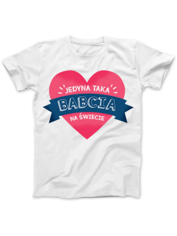 Koszulka Koszulka Damska Jedyna taka Babcia Biała - Prezent na Dzień Babci ?