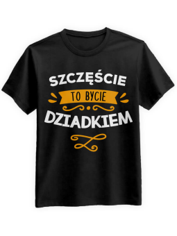 Koszulka Koszulka Męska Szczęście to bycie dziadkiem Czarna - Prezent na Dzień Dziadka ?