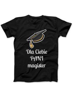 Koszulka Koszulka Damska Dla Ciebie Pani Magister Czarna - dla studenta magistra