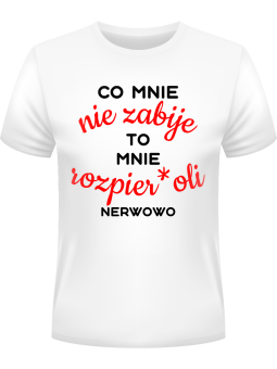 Koszulka Koszulka Męska Co mnie nie zabije Biała - Śmieszne T-Shirty z Nadrukami ?