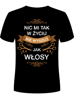 Koszulka Koszulka Męska Nic mi tak w życiu nie wyszło jak włosy Czarna - Śmieszne T-Shirty z Nadrukami ?