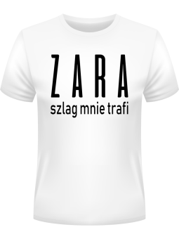 Koszulka Koszulka Męska ZARA szlag mnie trafi Biała - Śmieszne T-Shirty z Nadrukami ?