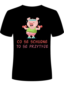 Koszulka Koszulka Męska Co se schudne to se przytyje Czarna - Śmieszne T-Shirty z Nadrukami ?