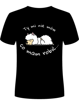 Koszulka Koszulka Męska Nie mów mi co mam robić Czarna - Śmieszne T-Shirty z Nadrukami ?