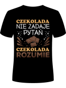 Koszulka Koszulka Męska Czekolada nie zadaje pytań Czarna - Śmieszne T-Shirty z Nadrukami ?