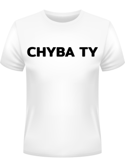 Koszulka Koszulka Męska Chyba Ty Biała - Śmieszne T-Shirty z Nadrukami ?