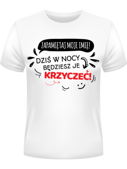 Koszulka Koszulka Męska Zapamiętaj Moje Imię Biała - Śmieszne T-Shirty z Nadrukami ?