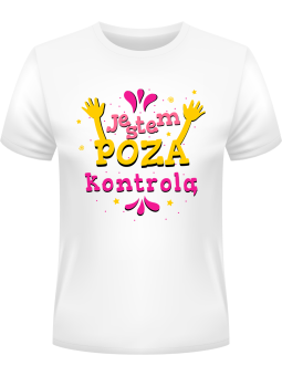 Koszulka Koszulka Męska Jestem poza kontrolą Biała - Śmieszne T-Shirty z Nadrukami ?