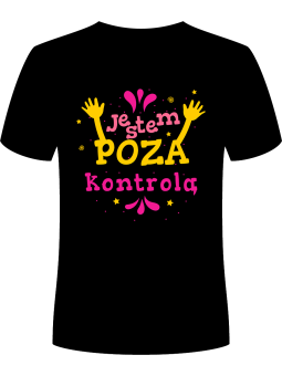 Koszulka Koszulka Męska Jestem poza kontrolą Czarna - Śmieszne T-Shirty z Nadrukami ?
