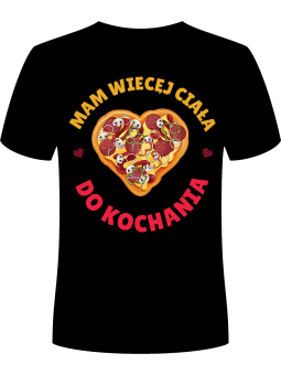 Koszulka Koszulka Męska Mam Więcej Ciała do Kochania Czarna - Śmieszne T-Shirty z Nadrukami ?