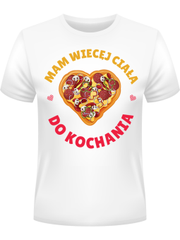 Koszulka Koszulka Męska Mam Więcej Ciała do Kochania Biała - Śmieszne T-Shirty z Nadrukami ?