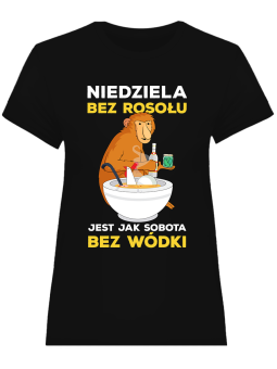 Koszulka Koszulka Damska Niedziela bez rosołu jest jak sobota bez wódki Czarna - Śmieszne T-Shirty z Nadrukami ?