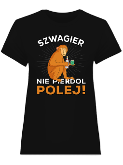 Koszulka Koszulka Damska Szwagier Polej Czarna - Śmieszne T-Shirty z Nadrukami ?