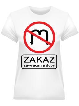 Koszulka Koszulka Damska  Zakaz Zawracania Biała - Śmieszne T-Shirty z Nadrukami ?