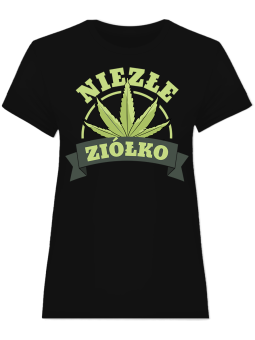 Koszulka Koszulka Damska Niezłe ziółko Czarna - Śmieszne T-Shirty z Nadrukami ?