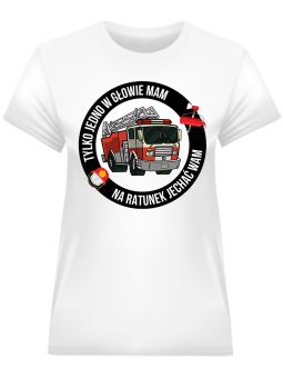 Koszulka Koszulka Damska Strażak jedno w głowie ma Biała - Śmieszne T-Shirty z Nadrukami ?