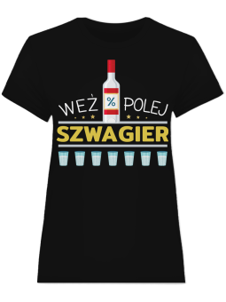 Koszulka Koszulka Damska Weź polej szwagier Czarna - Śmieszne T-Shirty z Nadrukami ?