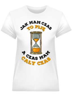 Koszulka Koszulka Damska Jak mam czas to piję Biała - Śmieszne T-Shirty z Nadrukami ?